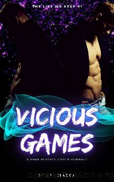 Vicious Games: A Dark Taboo Stepbrothers Reverse Harem Romance (The Lies We Keep - Book 1) by Steph Macca