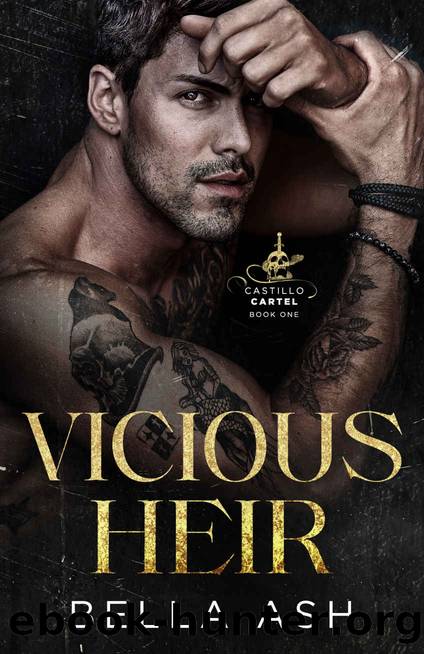 Vicious Heir: A Dark Mafia Romance with a Possessive Mafia Heir and His Forced Wife He'll Burn The World Down For (Castillo Cartel Book 1) by Bella Ash