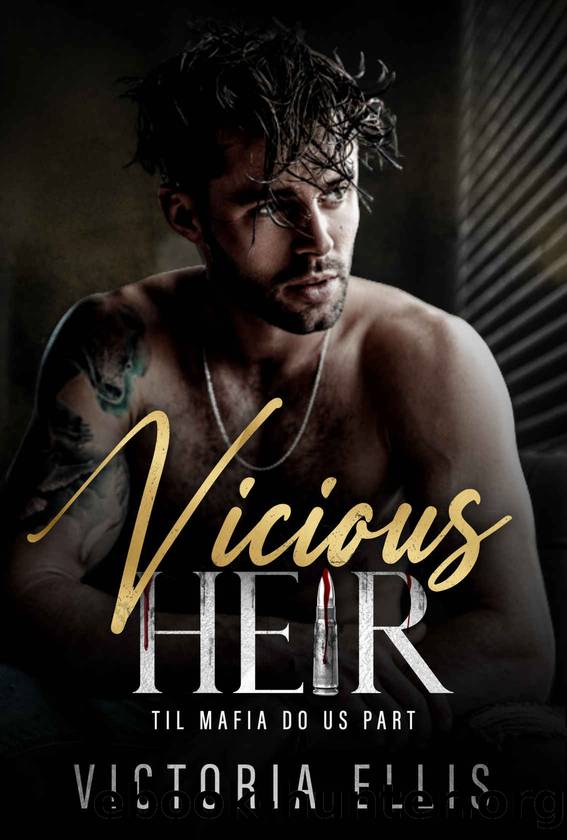 Vicious Heir: A Forbidden Enemies to Lovers Mafia Dark Romance (Til Mafia Do Us Part Book 2) by Victoria Ellis