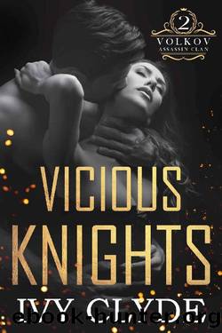 Vicious Knights (Volkov Assassin Clan Duet Book 2) by Ivy Clyde