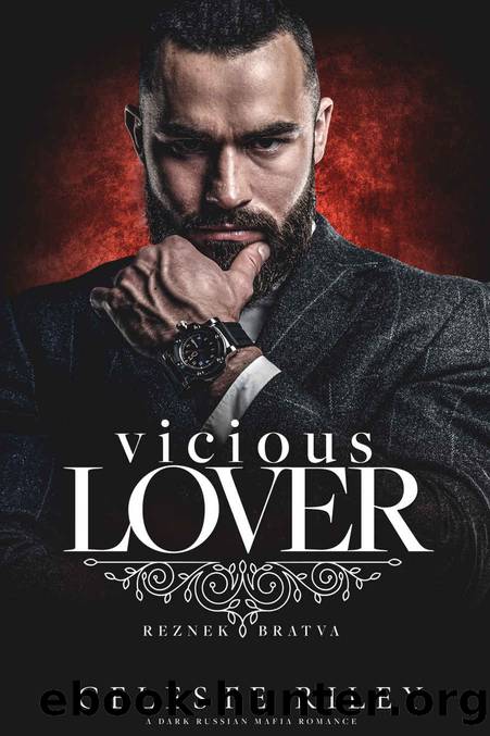 Vicious Lover: A dark Russian Mafia Romance (Reznek Bratva Book 2) by Celeste Riley