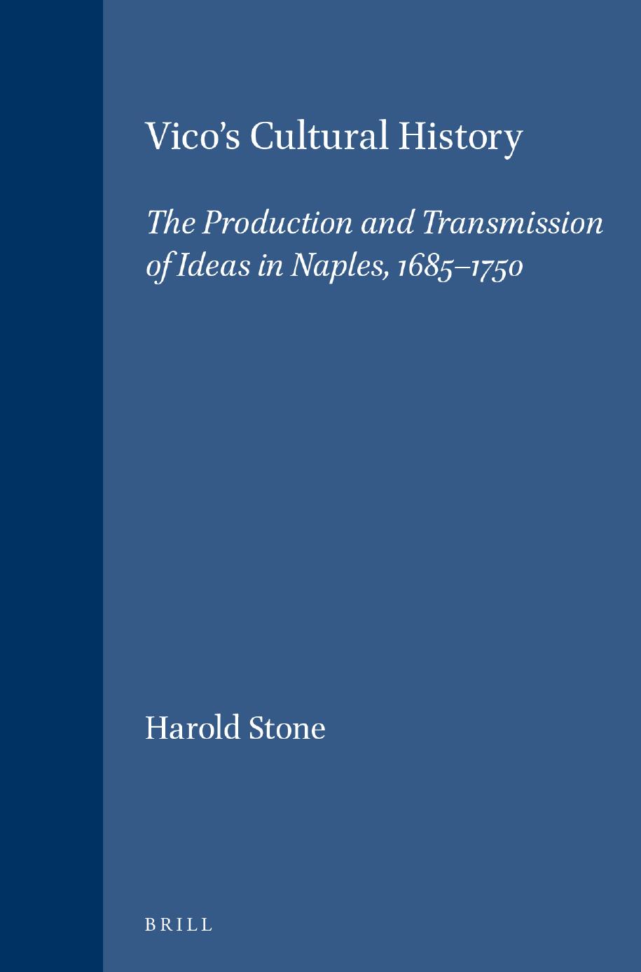Vico's Cultural History: The Production and Transmission of Ideas in Naples, 1685-1750 by Stone Harold