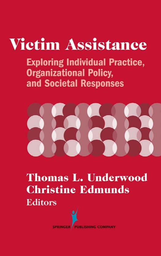 Victim Assistance: Exploring Individual Practice, Organizational Policy, and Societal Responses (Springer Series on Family Violence) by Thomas L. Underwood PhD Christine Edmunds