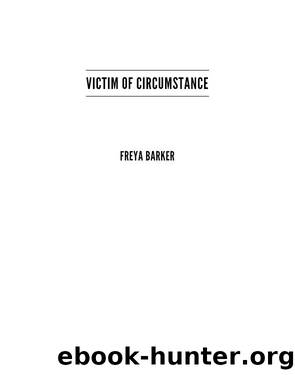 Victim of Circumstance by Freya Barker
