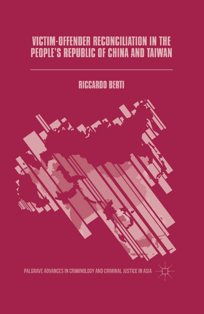 Victim-Offender Reconciliation in the Peopleâs Republic of China and Taiwan by Riccardo Berti (auth.)