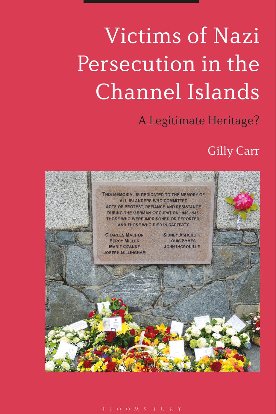 Victims of Nazi Persecution in the Channel Islands : A Legitimate Heritage? by Gilly Carr