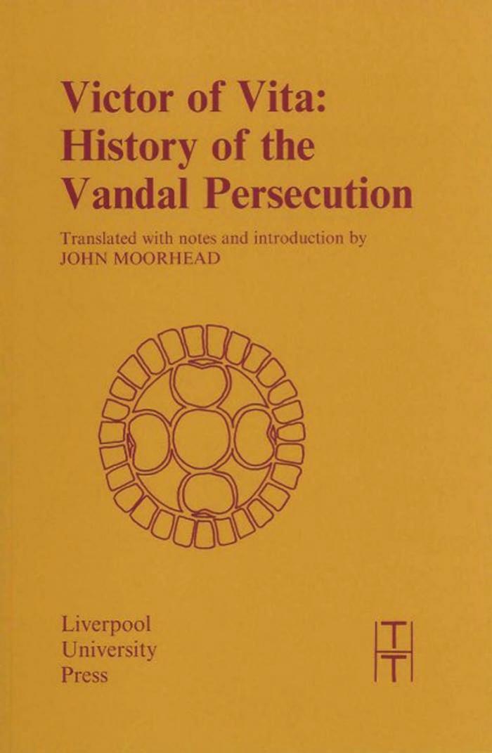 Victor of Vita: History of the Vandal Persecution by John Moorhead