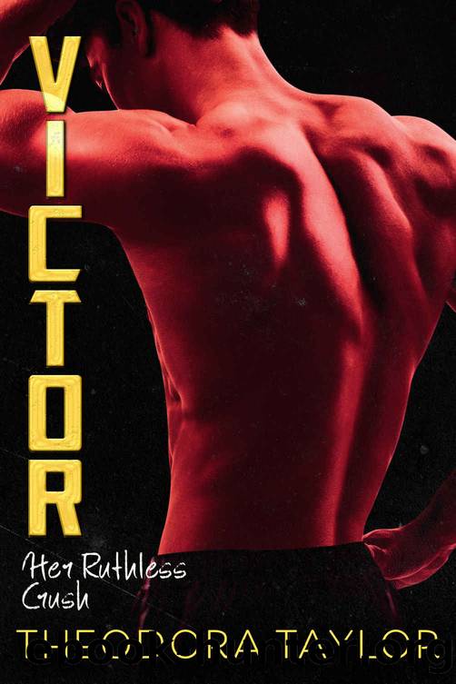 Victor: Her Ruthless Crush: The VICTOR Trilogy Book 1 by Theodora Taylor