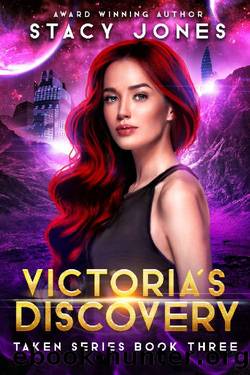 Victoria's Discovery (Taken Series Book 3) by Stacy Jones