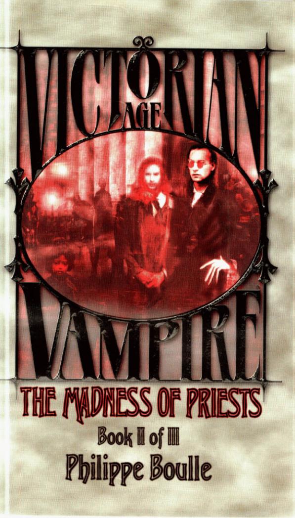 Victorian Age Trilogy: The Madness of Priests by Philippe Boulle