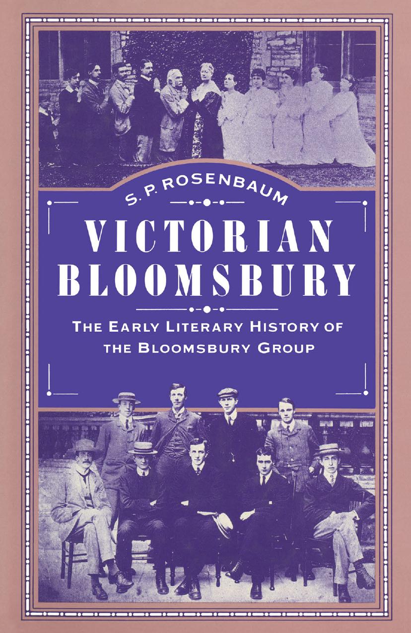 Victorian Bloomsbury: Volume 1: The Early Literary History of the Bloomsbury Group by S. P. Rosenbaum (auth.)