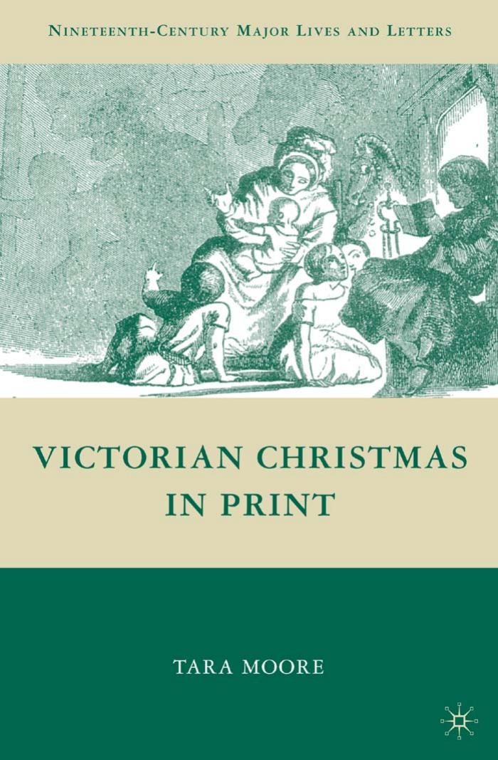 Victorian Christmas in Print (Nineteenth-Century Major Lives and Letters) by Tara Moore