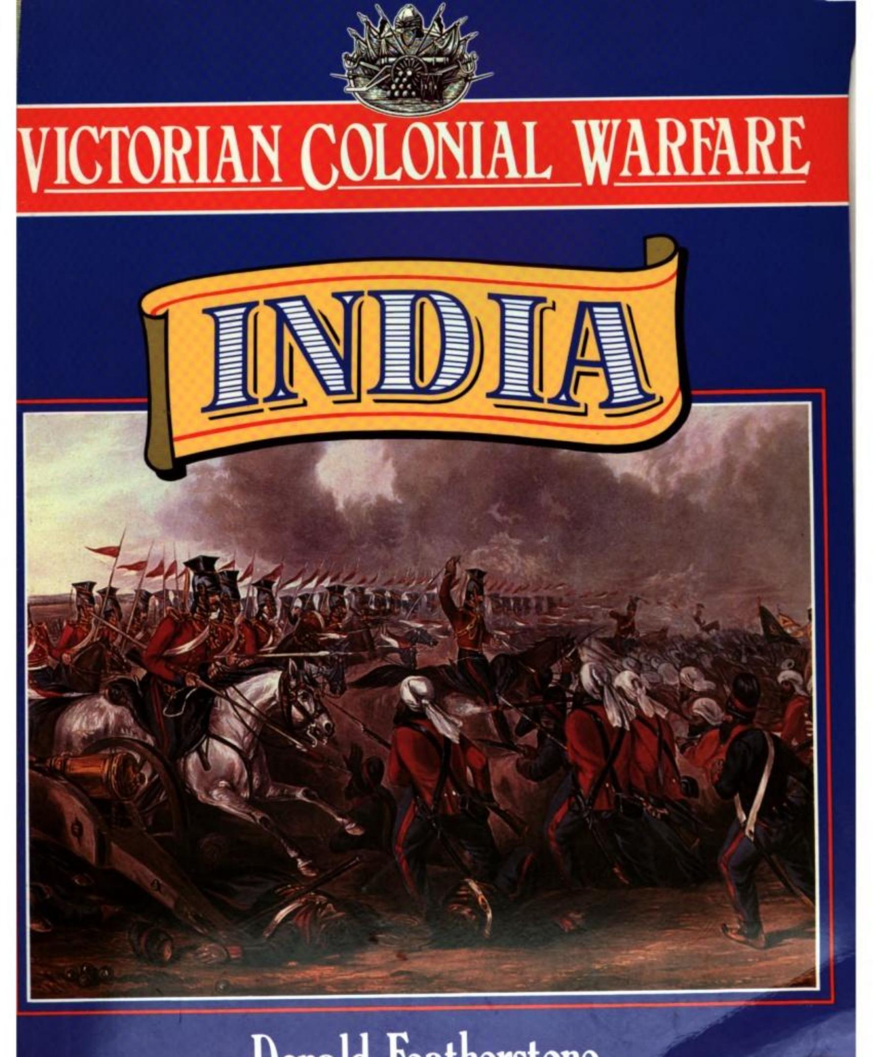 Victorian Colonial Warfare, India : from the Conquest of Sind to the Indian Mutiny by Donald F. Featherstone
