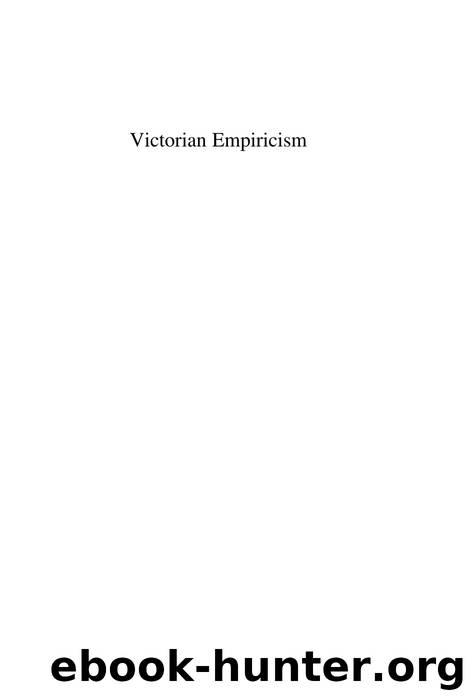 Victorian Empiricism : Self, Knowledge, and Reality in Ruskin, Bain, Lewes, Spencer, and George Eliot by Peter Garratt