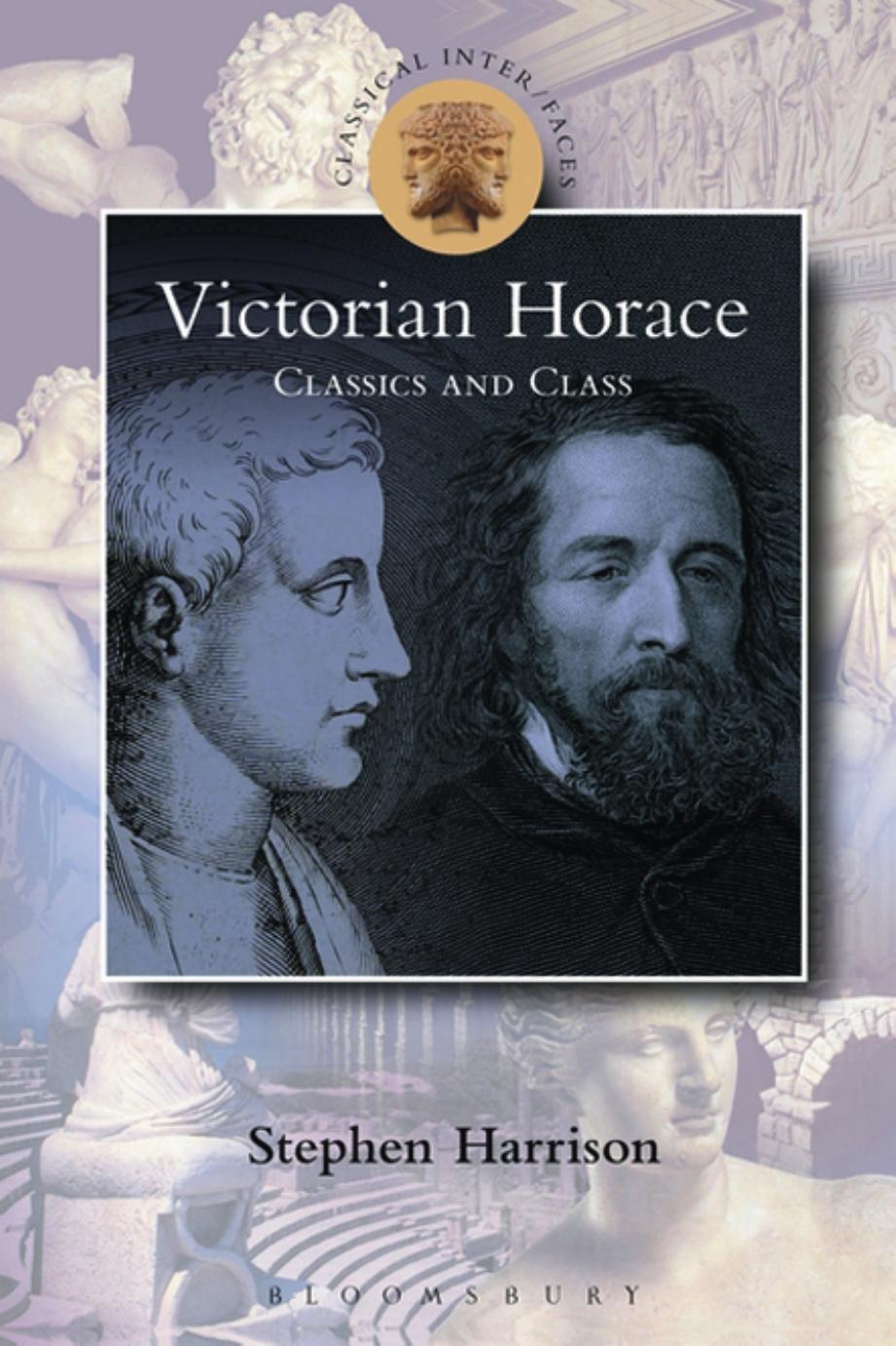 Victorian Horace: Classics and Class by Stephen Harrison