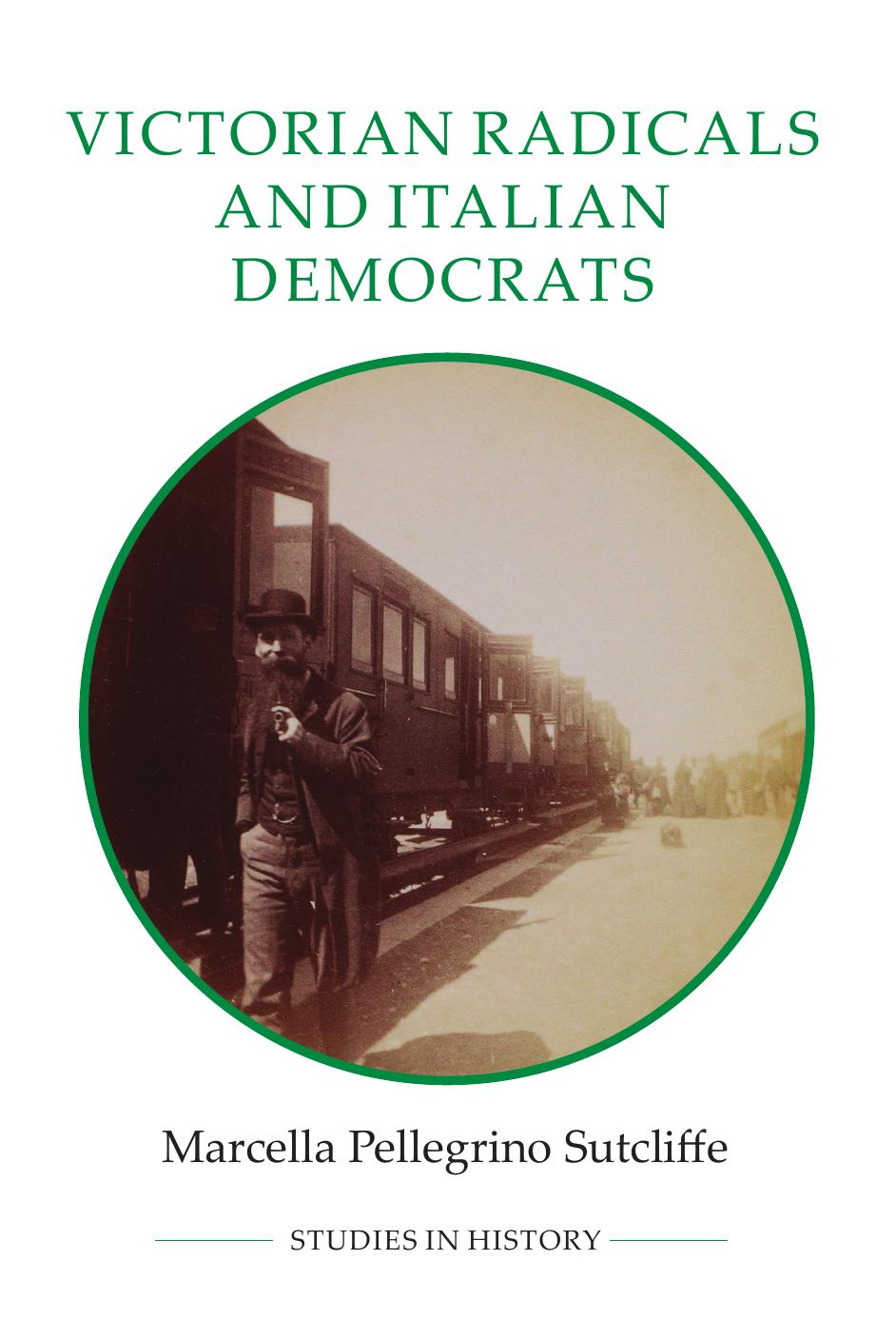 Victorian Radicals and Italian Democrats by Marcella Pellegrino Sutcliffe