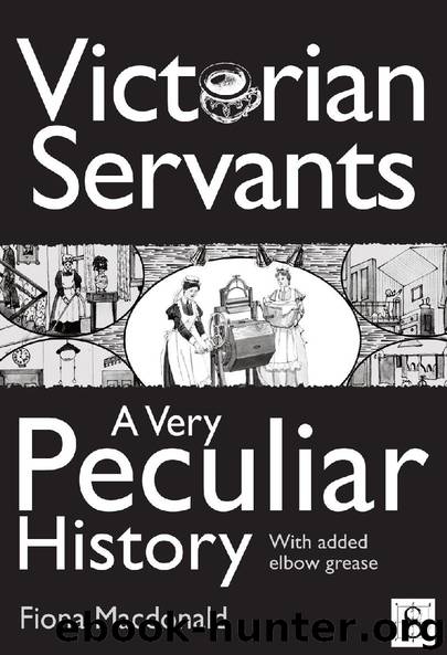Victorian Servants, A Very Peculiar History by Fiona Macdonald