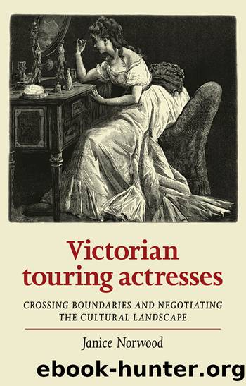 Victorian Touring Actresses by Janice Norwood;