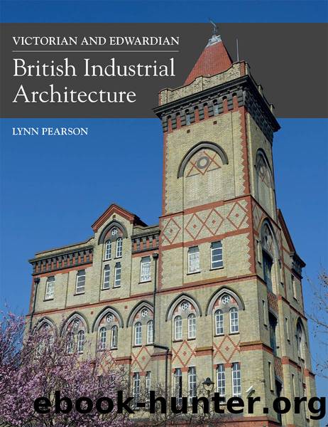 Victorian and Edwardian British Industrial Architecture by Lynn Pearson