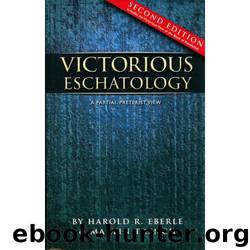 Victorious Eschatology by Eberle Harold R
