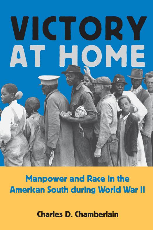 Victory at Home: Manpower and Race in the American South during World War II by Charles D. Chamberlain