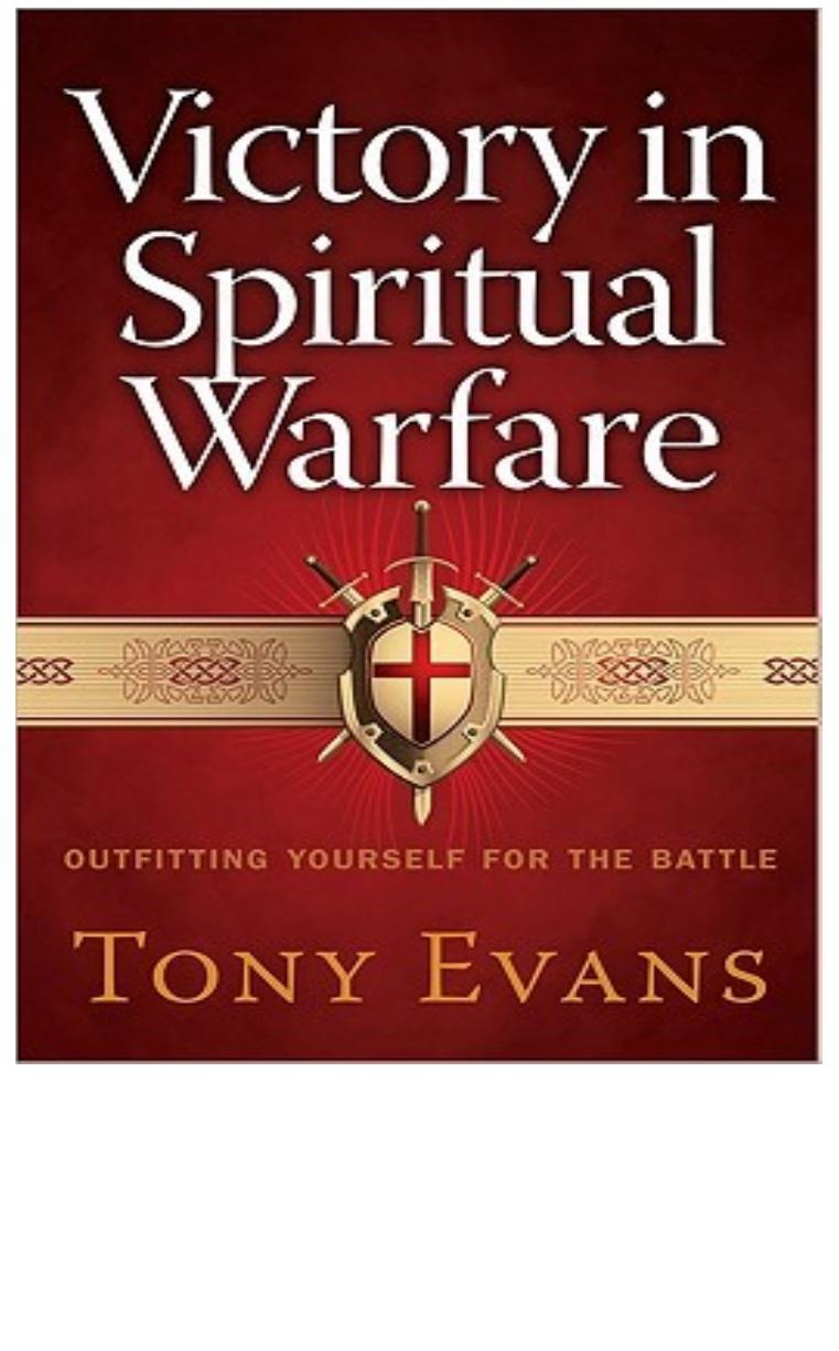 Victory in Spiritual Warfare Outfitting Yourself for the Battle by Tony Evans