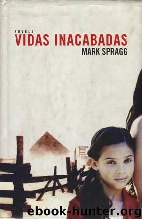 Vidas Inacabadas by Mark Spragg