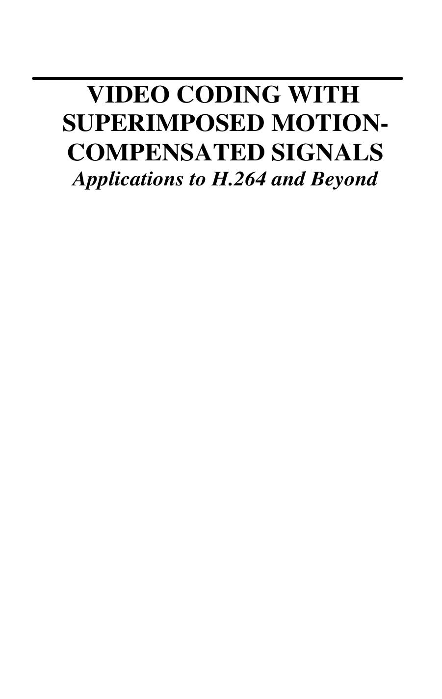 Video Coding with Superimposed Motion-Compensated Signals: Applications to H.264 and Beyond (The Springer International Series in Engineering and Computer Science) by Markus Flierl Bernd Girod