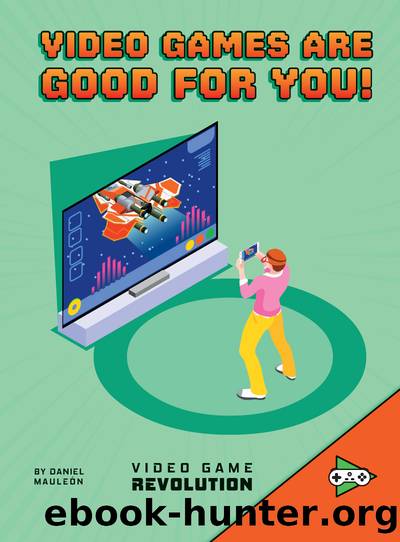 Video Games Are Good For You! by Daniel Mauleón