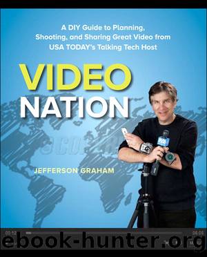 Video Nation: A DIY guide to planning, shooting, and sharing great video from USA Todayâs Talking Tech host (Dylan Evers' Library) by Jefferson Graham