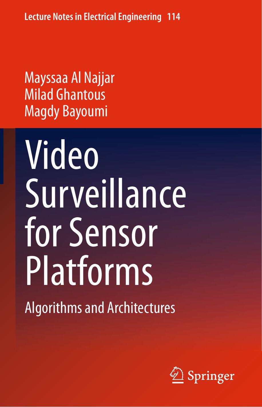 Video Surveillance for Sensor Platforms: Algorithms and Architectures by Mayssaa Al Najjar Milad Ghantous Magdy Bayoumi (auth.)
