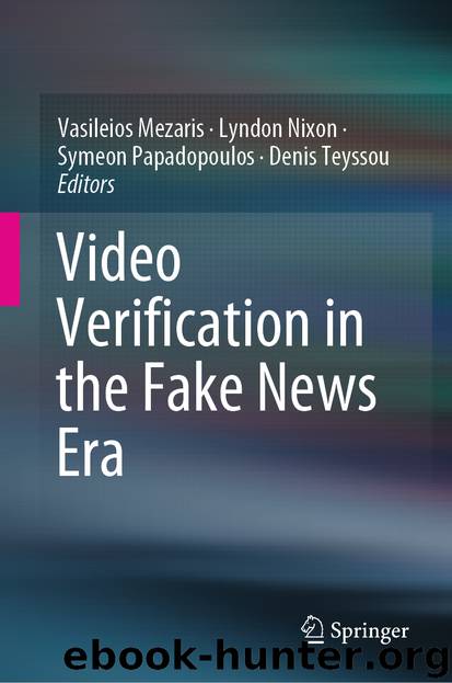 Video Verification in the Fake News Era by Vasileios Mezaris & Lyndon Nixon & Symeon Papadopoulos & Denis Teyssou