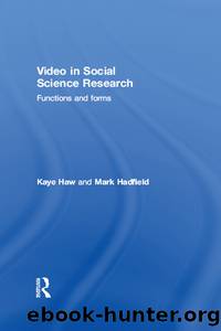 Video in Social Science Research by Haw Kaye;Hadfield Mark;