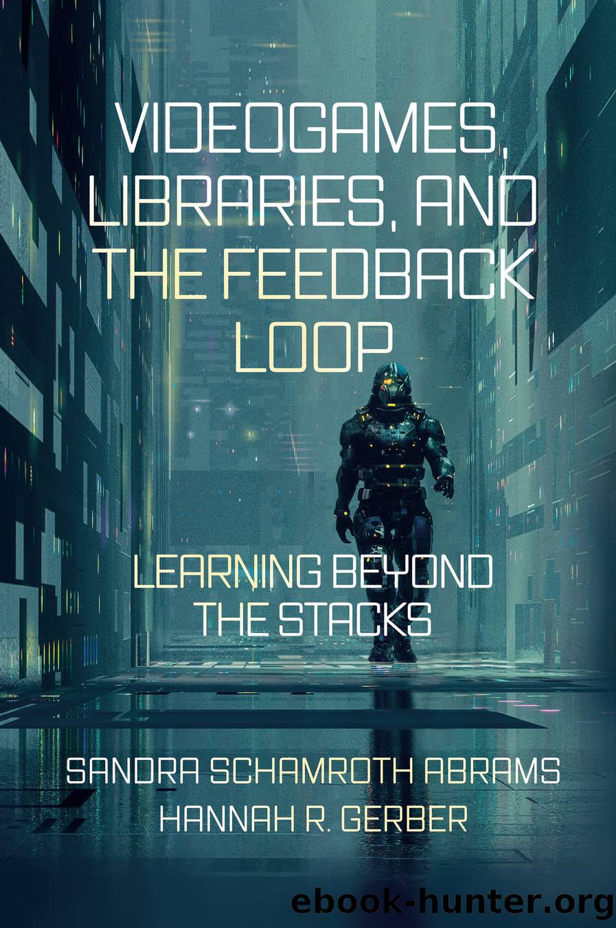 Videogames, Libraries, and the Feedback Loop by Sandra Schamroth Abrams