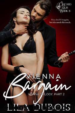 Vienna Bargain: Billionaire Dom Romance: Vienna Trilogy #2 (Orchid Club Book 8) by Lila Dubois