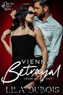 Vienna Betrayal: Billionaire Mystery Club Romance: Vienna Trilogy #1 (Orchid Club Book 7) by Lila Dubois