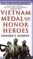 Vietnam Medal Of Honor Heroes by Edward F. Murphy