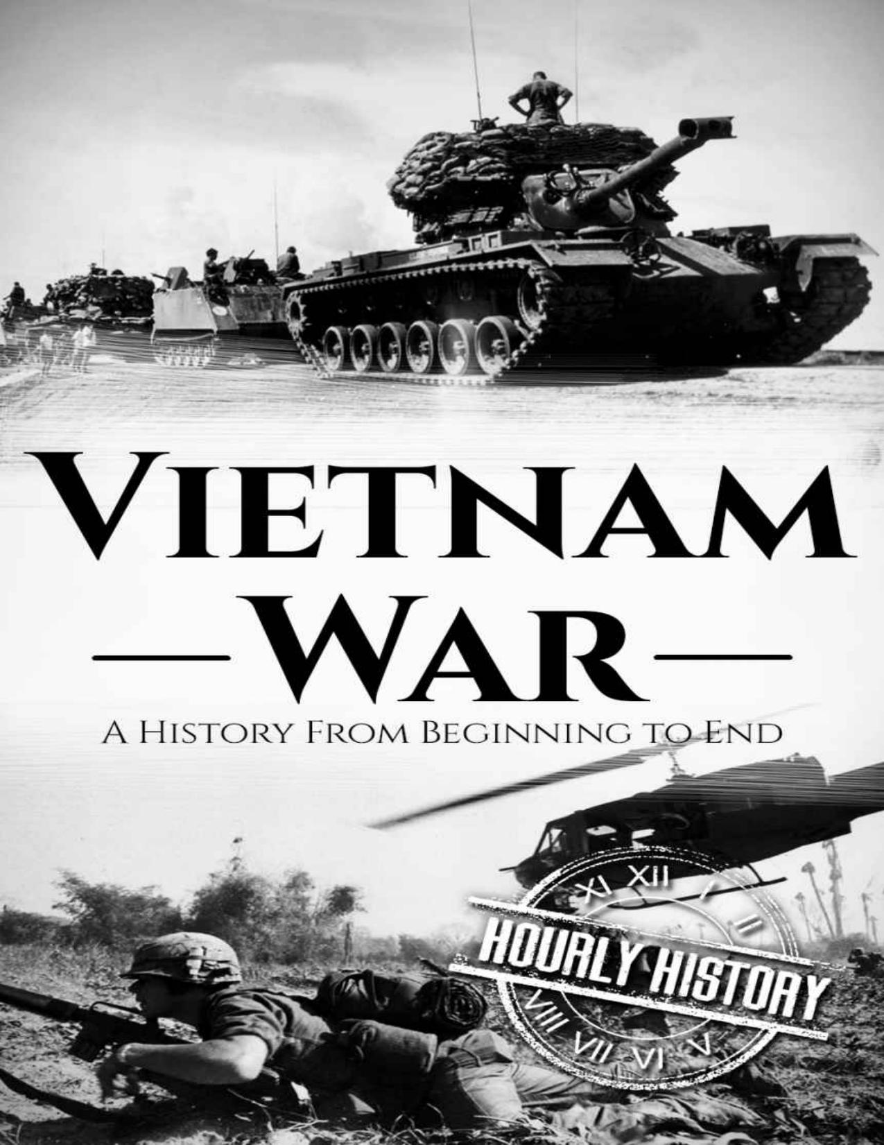 Vietnam War: A History From Beginning to End by Hourly History