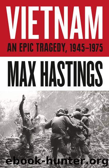 Vietnam, An Epic Tragedy by Max Hastings
