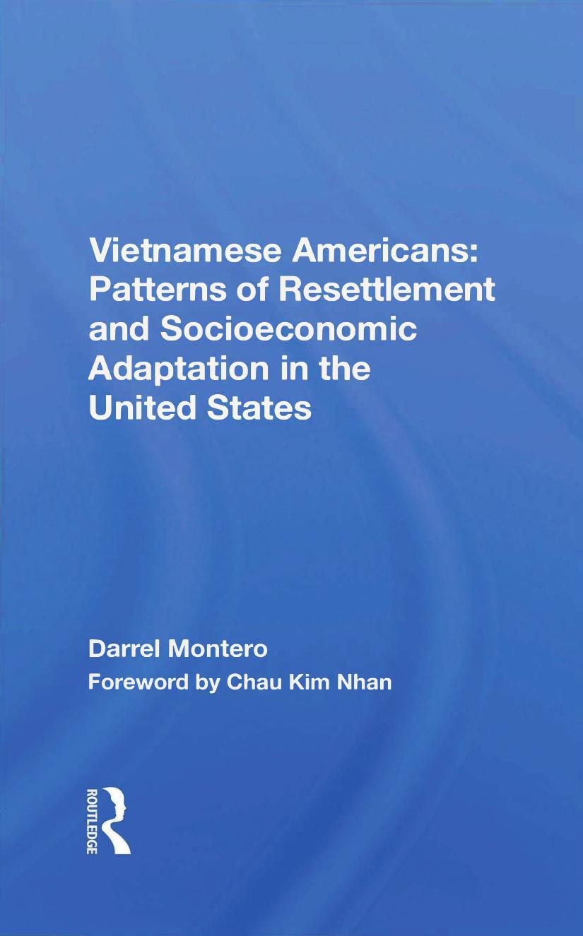 Vietnamese Americans: Patterns of Resettlement and Socioeconomic Adaptation in the United States by Darrel Montero