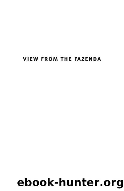 View from the Fazenda : A Tale of the Brazilian Heartlands by Ellen Bromfield Geld