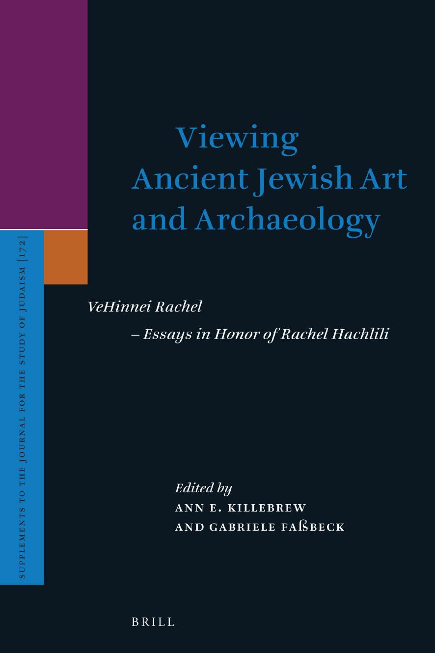 Viewing Ancient Jewish Art and Archaeology: Vehinnei Rachel - Essays in Honor of Rachel Hachlili by Ann Killebrew Gabriele Fassbeck