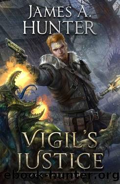 Vigil's Justice: A LitRPG Adventure (Vigil Bound Book 1) by James Hunter