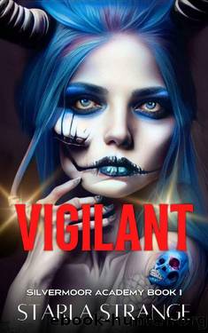 Vigilant: Silvermoor Academy Series Book 1 by Starla Strange