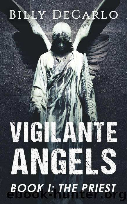 Vigilante Angels Book I: the Priest: Vigilante Angels, #1 by Billy DeCarlo