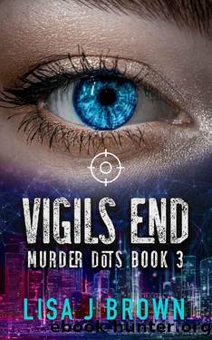 Vigils End - Murder Dots Book 3 by Lisa J Brown
