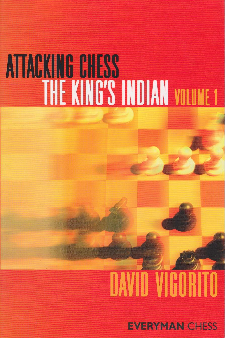 Vigorito, David - Attacking chess -The King's Indian by Volume 1
