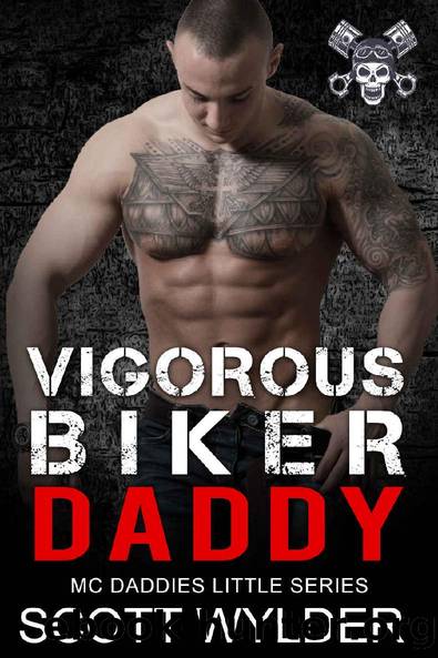 Vigorous Biker Daddy: An Age Play Motorcycle Club Romance (MC Daddies Little Series Book 18) by Scott Wylder