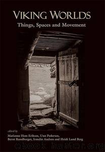 Viking Worlds: Things, Spaces and Movement by Hem Eriksen Marianne & Pedersen Unn & Rundberget Bernt & Axelsen Irmelin