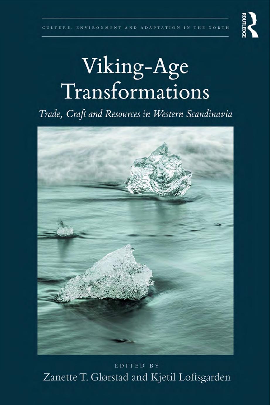 Viking-Age Transformations : Trade, Craft and Resources in Western Scandinavia by Zanette T. Glorstad and Kjetil Loftsgarden